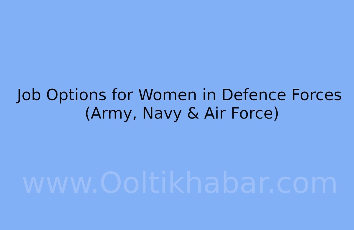 You are currently viewing Job Options for Women in Defence Forces (Army, Navy & Air Force)